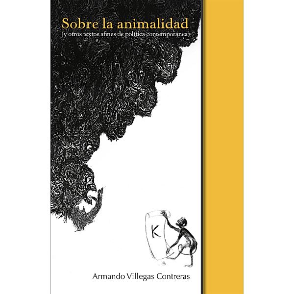 Sobre la animalidad (y otros textos afines de política contemporánea) / Pública Filosofica Bd.16, Armando Villegas Contreras