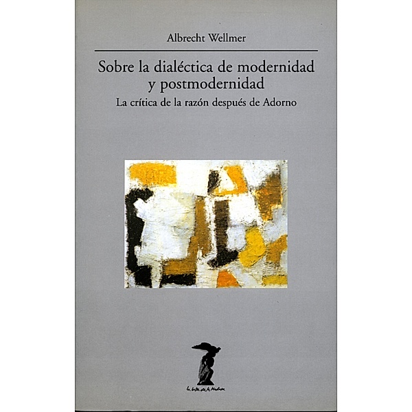 Sobre la dialéctica de modernidad y portmodernidad / La balsa de la Medusa Bd.59, Albrecht Wellmer