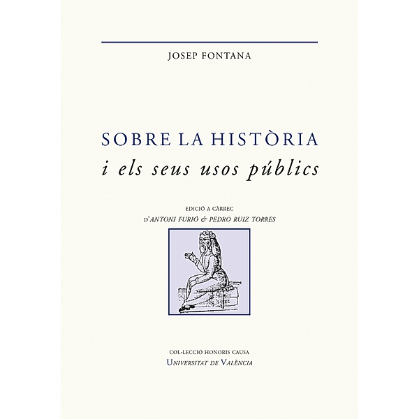 Sobre la història i els seus usos públics / HONORIS CAUSA Bd.31, Josep Fontana Lázaro