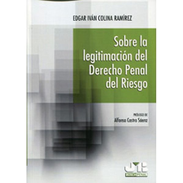 Sobre la legitimación del Derecho penal del riesgo, Edgar Iván Colina Ramírez