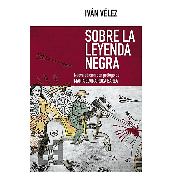 Sobre la Leyenda Negra / Nuevo Ensayo Bd.40, Iván Vélez