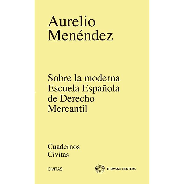 Sobre la moderna escuela Española de derecho mercantil / Cuadernos Civitas, Aurelio Menéndez Menéndez