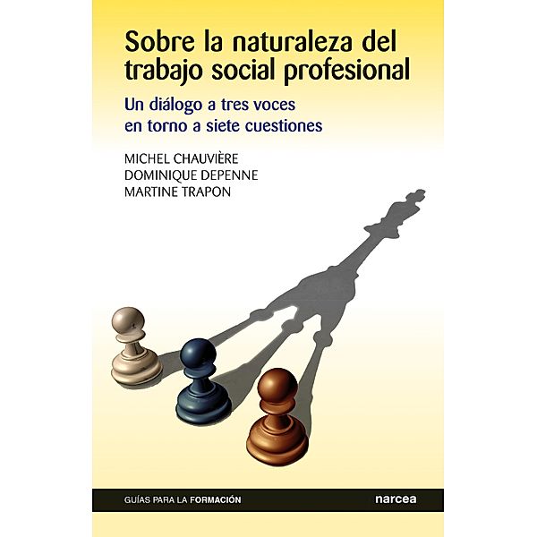 Sobre la naturaleza del trabajo social profesional / Guías para la formación Bd.16, Michel Chauvière, Dominique Depenne, Martine Trapon