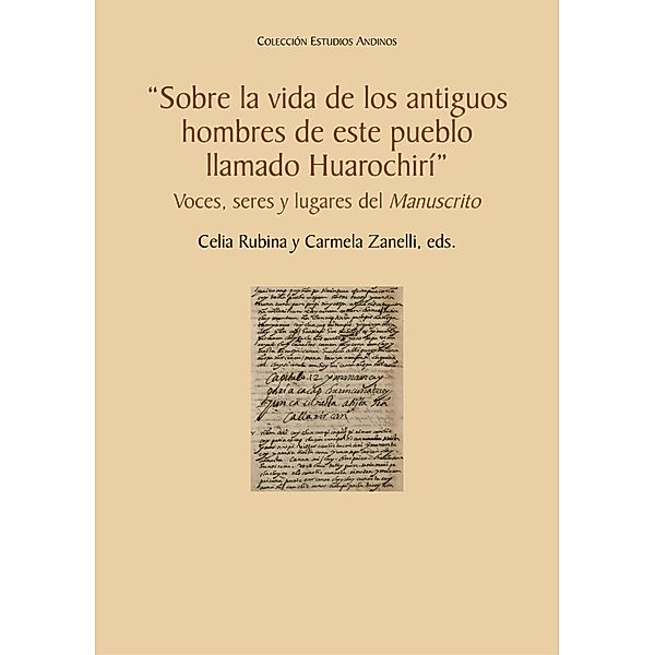 Sobre la vida de los antiguos hombres de este pueblo llamado Huarochirí / Colección Estudios Andinos Bd.34, Celia Rubina, Carmela Zanelli