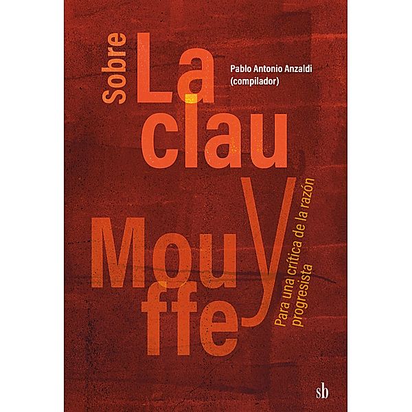 Sobre Laclau y Mouffe, Pablo Antonio Anzaldi