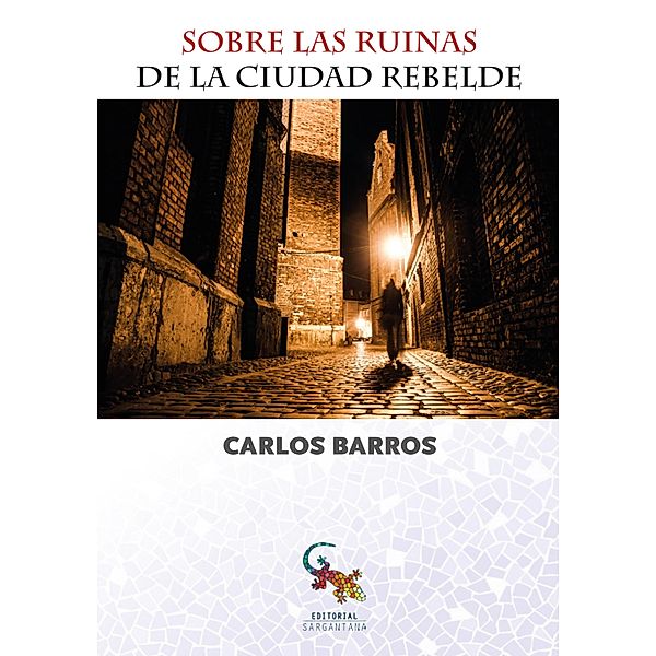 Sobre las ruinas de la ciudad rebelde, Carlos Barros