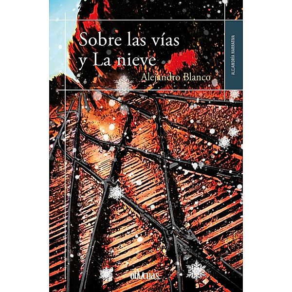 Sobre las vías y La nieve / Alejandría Bd.12, Alejandro Blanco