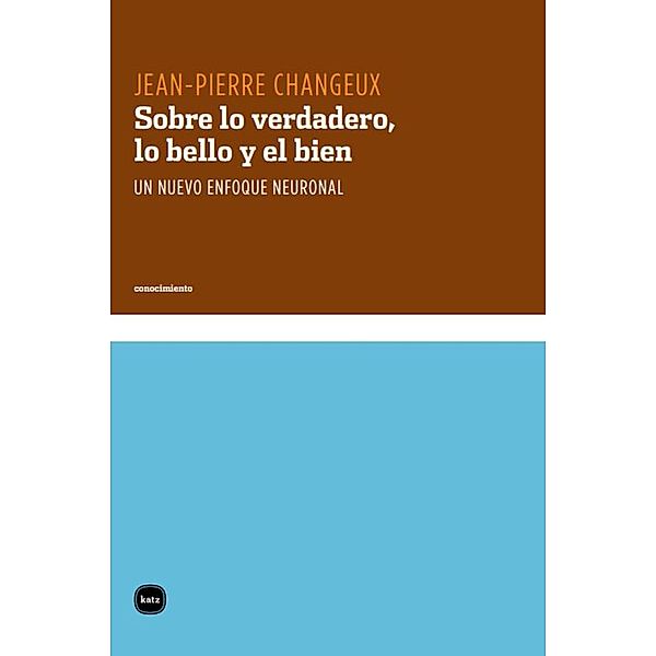 Sobre lo verdadero, lo bello y el bien / Conocimiento Bd.41, Jean-Pierre Changeux