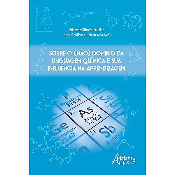 Sobre o (Não) Domínio da Linguagem Química e sua Influência na Aprendizagem, Eduardo Ribeiro Mueller, Irene Cristina de Mello