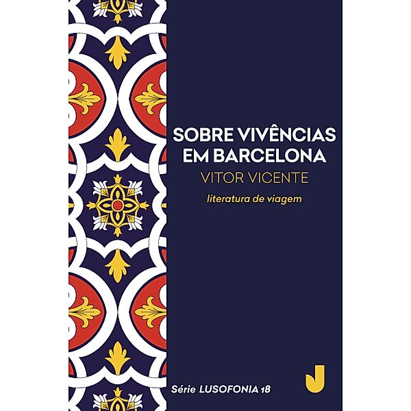 Sobre vivências em Barcelona / Lusofonia Bd.18, Vitor Vicente