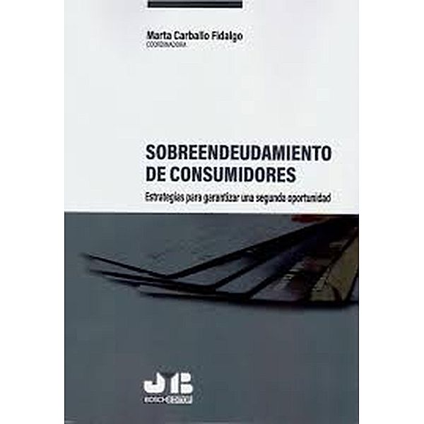Sobreendeudamiento de consumidores: estrategias para garantizar una segunda oportunidad, Marta Carballo Fidalgo