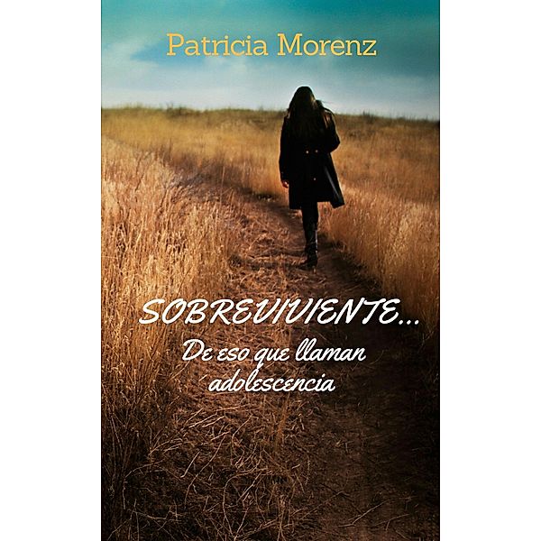 Sobreviviente... De eso que llaman adolescencia, Patricia Morenz