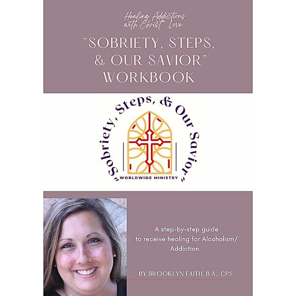 Sobriety, Steps & Our Savior Workbook, Brooklyn Faith B. A. Cps