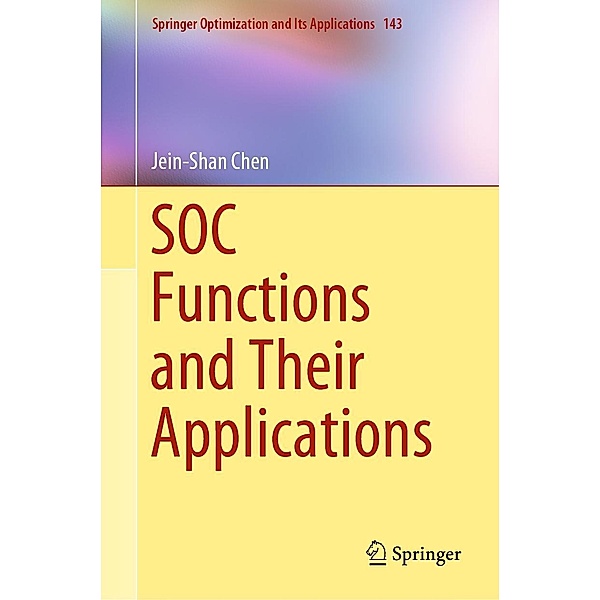 SOC Functions and Their Applications / Springer Optimization and Its Applications Bd.143, Jein-Shan Chen