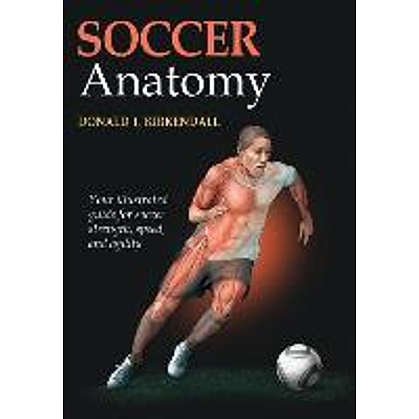 Soccer Anatomy, Donald T. Kirkendall
