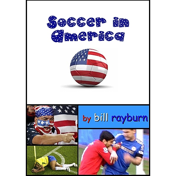 Soccer in America: World Cup Musings 2014, Bill Rayburn