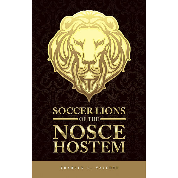 Soccer Lions of the Nosce Hostem, Charles L. Valenti