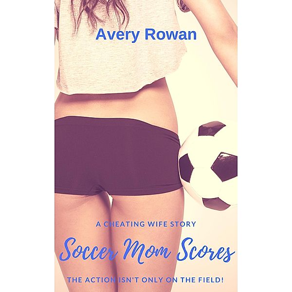 Soccer Mom Scores, Avery Rowan