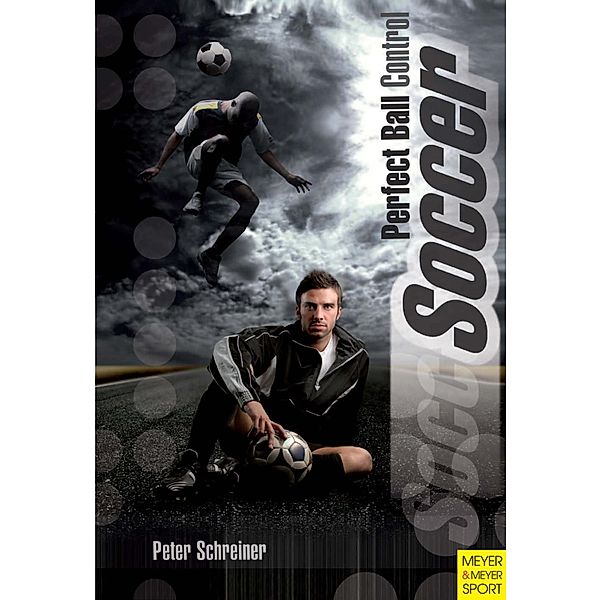 Soccer - Perfect Ball Control, Peter Schreiner