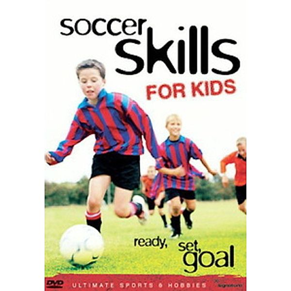 Soccer Skills for Kids: Ready, Set, Goal, Soccer Skills for Kids