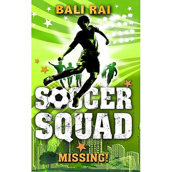 Soccer Squad: Missing! / Soccer Squad Bd.2, Bali Rai