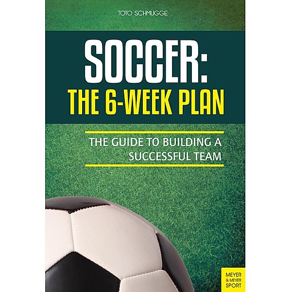 Soccer: The 6-Week Plan, Toto Schmugge