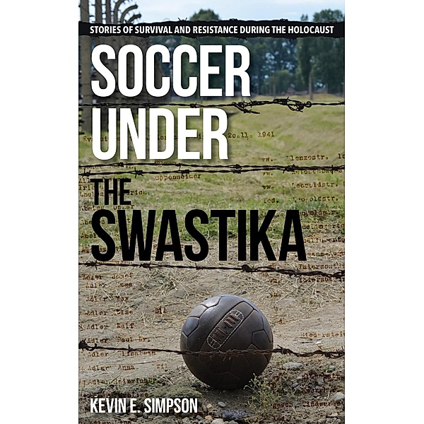 Soccer under the Swastika, Kevin E. Simpson