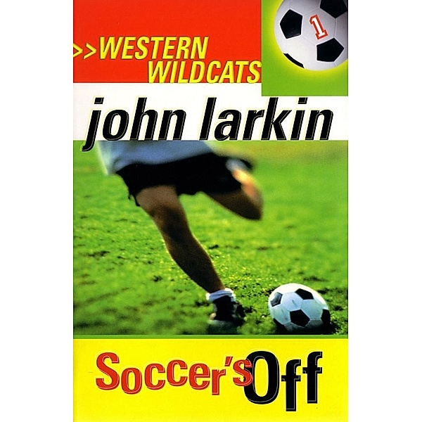 Soccer's Off / Western Wildcats Bd.1, John Larkin