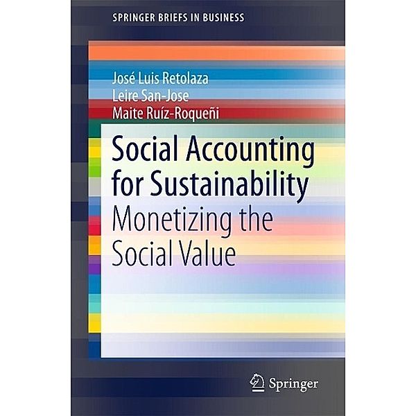 Social Accounting for Sustainability / SpringerBriefs in Business, José Luis Retolaza, Leire San-José, Maite Ruíz-Roqueñi