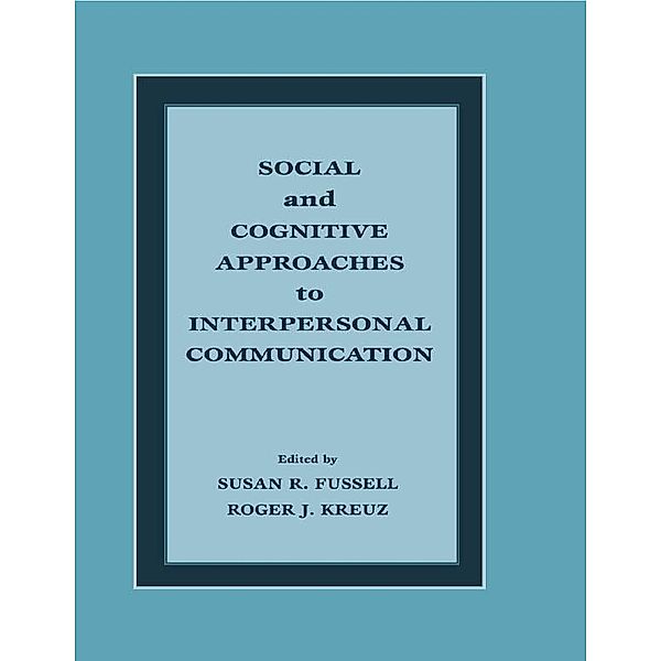 Social and Cognitive Approaches to Interpersonal Communication