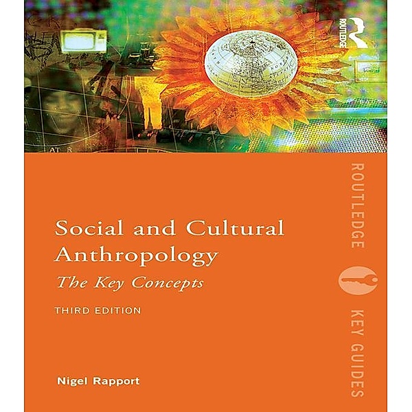 Social and Cultural Anthropology: The Key Concepts, Nigel Rapport