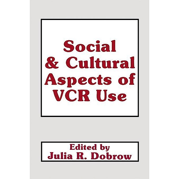 Social and Cultural Aspects of Vcr Use, Julie Dobrow