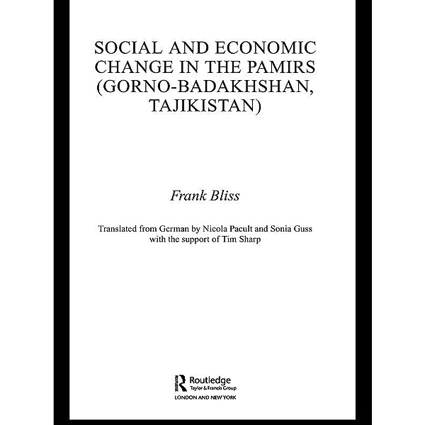 Social and Economic Change in the Pamirs (Gorno-Badakhshan, Tajikistan), Frank Bliss