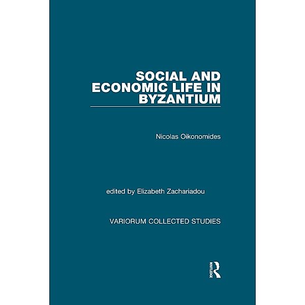 Social and Economic Life in Byzantium, Nicolas Oikonomides, Elizabeth Zachariadou