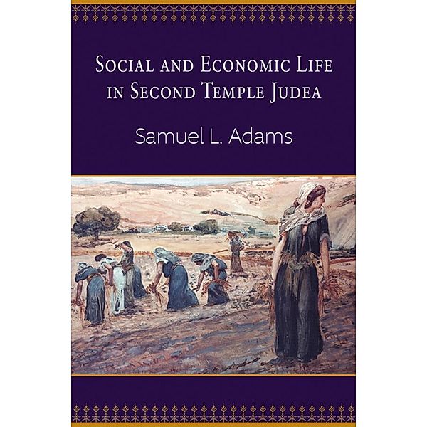 Social and Economic Life in Second Temple Judea, Samuel L. Adams
