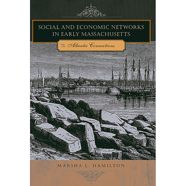 Social and Economic Networks in Early Massachusetts, Marsha L. Hamilton