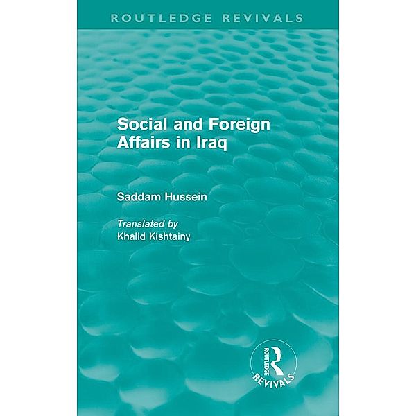 Social and Foreign Affairs in Iraq (Routledge Revivals) / Routledge Revivals, Saddam Hussein