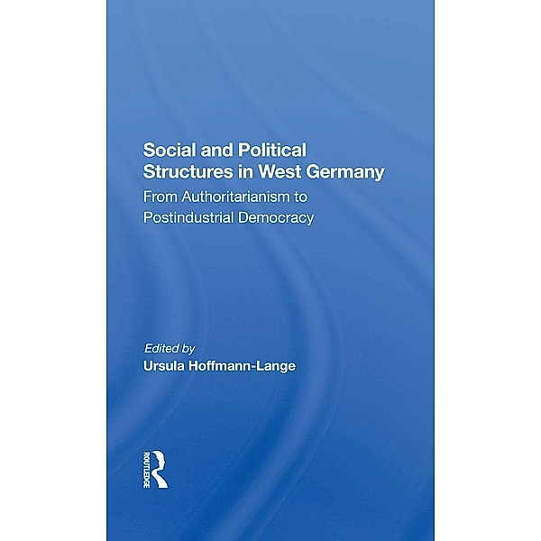 Social And Political Structures In West Germany, Ursula Hoffmann-Lange, Peter Jelavich, Robert Rickards, Lewis J Edinger