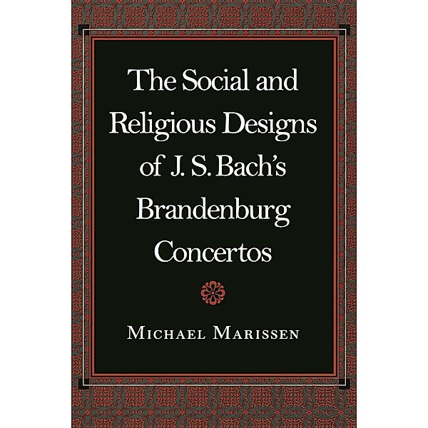 Social and Religious Designs of J. S. Bach's Brandenburg Concertos, Michael Marissen