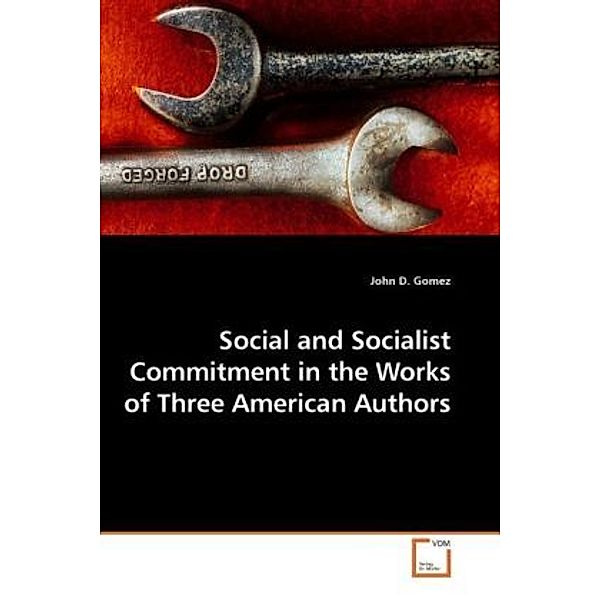 Social and Socialist Commitment in the Works of Three American Authors, John D. Gomez, John D. Gomez