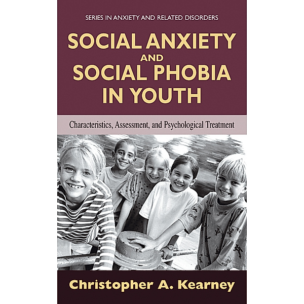 Social Anxiety and Social Phobia in Youth, Christopher Kearney