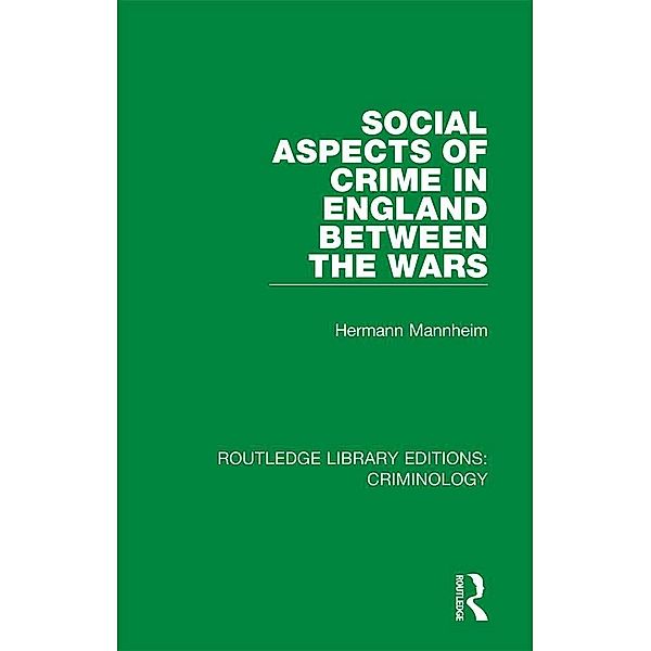 Social Aspects of Crime in England between the Wars, Hermann Mannheim