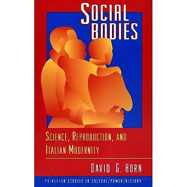 Social Bodies / Princeton Studies in Culture/Power/History, David G. Horn