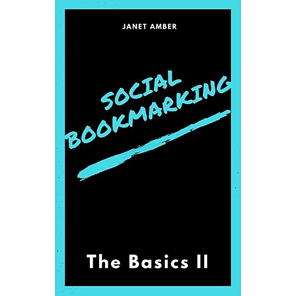 Social Bookmarking: The Basics II, Janet Amber
