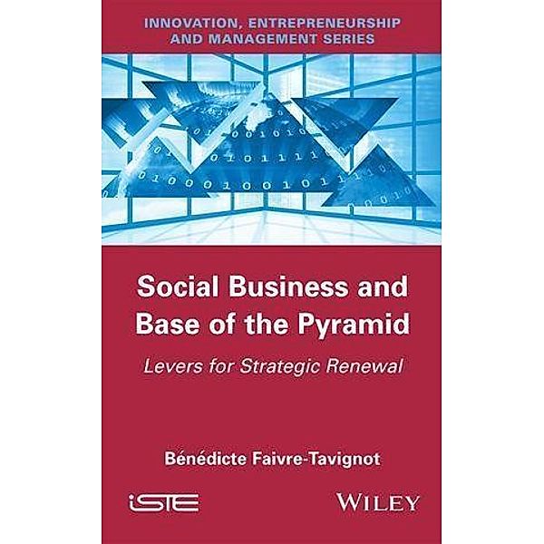 Social Business and Base of the Pyramid, Bénédicte Faivre-Tavignot