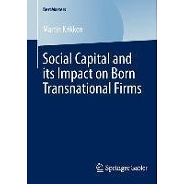 Social Capital and its Impact on Born Transnational Firms / BestMasters, Martin Krikken