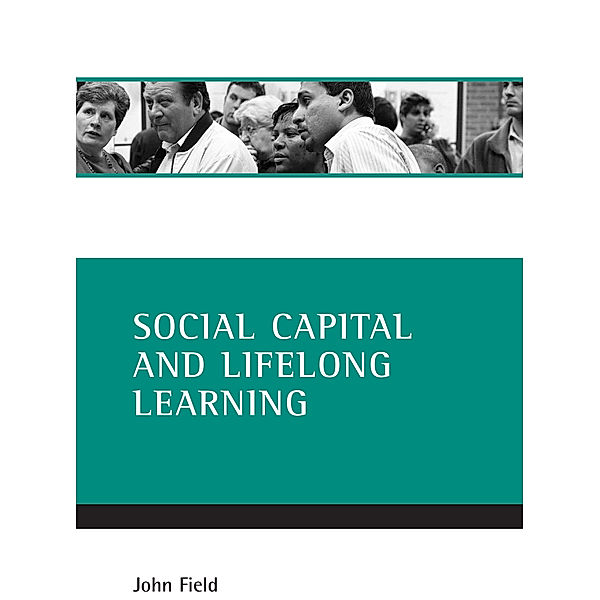 Social capital and lifelong learning, John Field