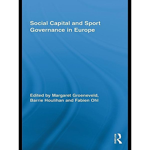 Social Capital and Sport Governance in Europe / Routledge Research in Sport, Culture and Society