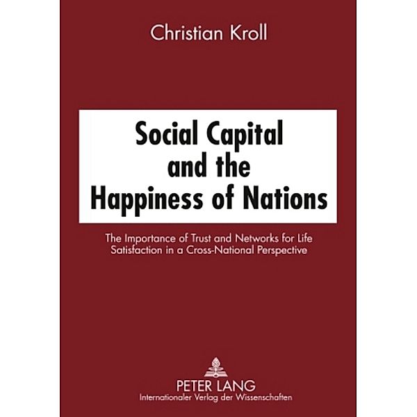 Social Capital and the Happiness of Nations, Christian Kroll
