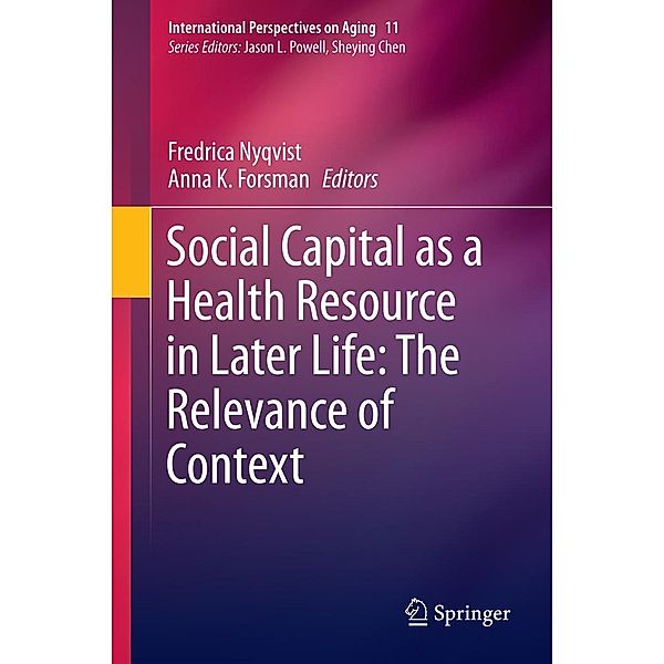 Social Capital as a Health Resource in Later Life: The Relevance of Context / International Perspectives on Aging Bd.11